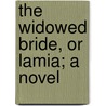 The Widowed Bride, Or Lamia; A Novel door Mrs. Robert Cartwright