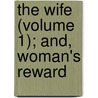 The Wife (Volume 1); And, Woman's Reward door Caroline Sheridan Norton