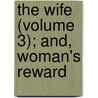 The Wife (Volume 3); And, Woman's Reward door Caroline Sheridan Norton