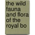 The Wild Fauna And Flora Of The Royal Bo