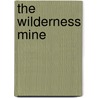 The Wilderness Mine door Harold Blindloss