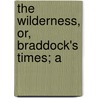 The Wilderness, Or, Braddock's Times; A door James M'Henry
