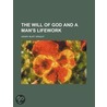 The Will Of God And A Man's Lifework door Henry Burt Wright