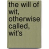 The Will Of Wit, Otherwise Called, Wit's door Nicholas Breton