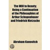 The Will To Beauty; Being A Continuation by Abraham Kanovitsch