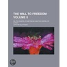 The Will To Freedom (Volume 8); Or, The door John Neville Figgis
