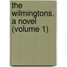 The Wilmingtons. A Novel (Volume 1) by Anne Caldwell Marsh-Caldwell