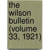 The Wilson Bulletin (Volume 33, 1921) by Agassiz Association. Wilson Chapter