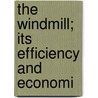 The Windmill; Its Efficiency And Economi door Edward Charles Murphy
