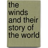 The Winds And Their Story Of The World door William Leighton Jordan