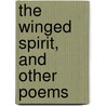 The Winged Spirit, And Other Poems by Marie Tudor Garland