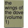 The Wings Of The Dove (Volume 1) by James Henry James