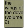 The Wings Of The Dove (Volume 2) door James Henry James