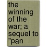 The Winning Of The War; A Sequel To "Pan by Roland Greene Usher