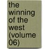 The Winning Of The West (Volume 06)