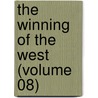 The Winning Of The West (Volume 08) by Theodore Roosevelt