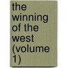 The Winning Of The West (Volume 1) by Unknown Author