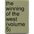 The Winning Of The West (Volume 5)