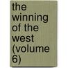 The Winning Of The West (Volume 6) by Iv Theodore Roosevelt