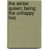 The Winter Queen; Being The Unhappy Hist by Marie Hay