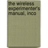 The Wireless Experimenter's Manual, Inco by Elmer Eustice Bucher