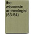 The Wisconsin Archeologist (53-54)