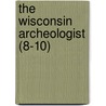 The Wisconsin Archeologist (8-10) by Wisconsin Natural History Section