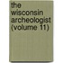 The Wisconsin Archeologist (Volume 11)