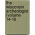 The Wisconsin Archeologist (Volume 14-16