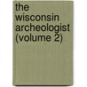 The Wisconsin Archeologist (Volume 2) by Wisconsin Natural History Section