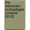 The Wisconsin Archeologist (Volume 20-22 door Wisconsin Natural History Section