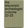 The Wisconsin Archeologist (Volume 23-25 by Wisconsin Natural History Section