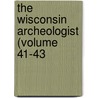 The Wisconsin Archeologist (Volume 41-43 door Wisconsin Natural History Section