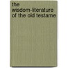 The Wisdom-Literature Of The Old Testame by John Davison