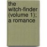 The Witch-Finder (Volume 1); A Romance door Thomas Gaspey