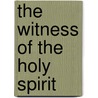The Witness Of The Holy Spirit by Charles Prest
