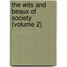 The Wits And Beaux Of Society (Volume 2) by Mrs A.T. Thomson
