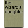 The Wizard's Daughter door Margaret Collier Graham