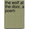 The Wolf At The Door, A Poem door George Jesson Davis