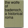 The Wolfe Of Badenoch, A Historical Roma door Thomas Dick-Lauder