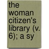 The Woman Citizen's Library (V. 6); A Sy by Shailer Mathews