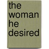 The Woman He Desired by Louise Gerard