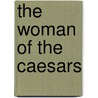 The Woman Of The Caesars door Guglielmo Ferrero