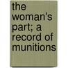 The Woman's Part; A Record Of Munitions by L.K. Yates