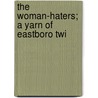 The Woman-Haters; A Yarn Of Eastboro Twi door Joseph Crosby Lincoln