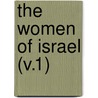 The Women Of Israel (V.1) by Grace Aguilar