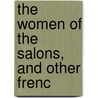The Women Of The Salons, And Other Frenc door S.G. Tallentyre