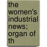 The Women's Industrial News; Organ Of Th door Women'S. Industrial Council