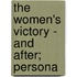 The Women's Victory - And After; Persona