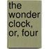 The Wonder Clock, Or, Four